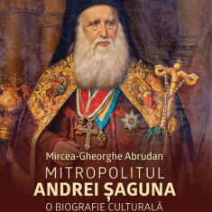 Mitropolitul Andrei Șaguna - Paperback brosat - Școala Ardeleană