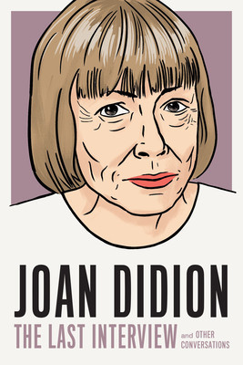 Joan Didion: The Last Interview: And Other Conversations foto