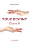 Your destiny. Own it - Victoria Chifor