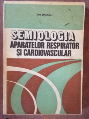 Semiologia aparatelor respirator si cardiovascular- Gh. Dancau foto