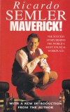 Ricardo Semler - Maverick! The Success Story Behind the World's Most Unusual