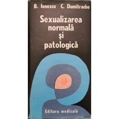 Sexualizarea normala si patologica - B. Ionescu, C. Dumitrache