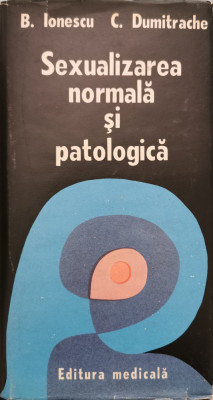 Sexualizarea normala si patologica - B. Ionescu, C. Dumitrache foto