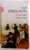 CIVILIZATIA - VESTUL SI RESTUL de NIALL FERGUSON , 2014 , ATENTIE PREZINTA INSEMNARI SI SUBLINIERI CU MARKERUL
