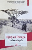 Un bob de grau - Ngugi wa Thiong'o