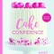 Cake Confidence, 2nd Edition