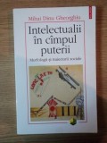 INTELECTUALII IN CAMPUL PUTERII de MHAI DINU GHEORGHIU , 2007