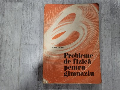 Probleme de fizica pentru gimnaziu de Sandu Mihail foto