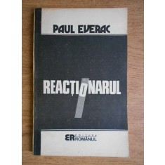 Paul Everac - Reactionarul. Eseu moral-politic (1992)