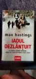 Max Hastings - Iadul dezlănțuit. Al doilea război mondial văzut de contemporani (1939-1945)