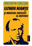 Leonida Neamtu si universul fantezist al aventurii. Bonus: Strania poveste a marelui joc &ndash; roman de Leonida Neamtu