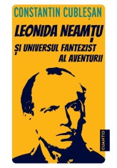 Leonida Neamtu si universul fantezist al aventurii. Bonus: Strania poveste a marelui joc &ndash; roman de Leonida Neamtu