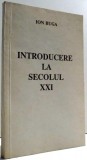 INTRODUCERE LA SECOLUL XXI de ION BUGA