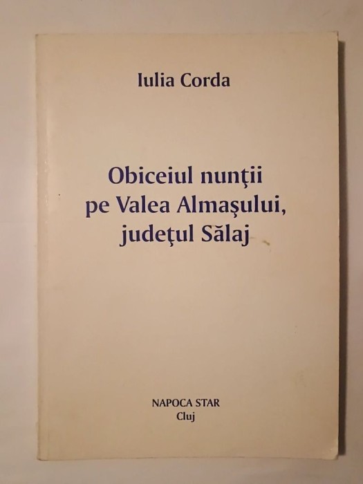 Iulia Corda - Obiceiul nunții pe Valea Almașului, județul Sălaj