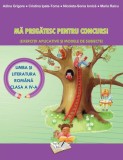 Mă pregătesc pentru concurs. Comunicare &icirc;n Limba Rom&acirc;nă - Clasa IV - Paperback brosat - Adina Grigore, Cristina Ipate-Toma, Maria Raicu, Nicoleta Soni