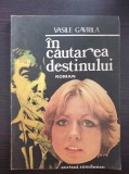 IN CAUTAREA DESTINULUI - Vasile Gavrila