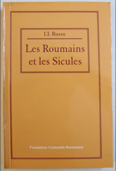 Les Roumains et les Sicules Romanii si secuii (in fr.) / I. I. Russu