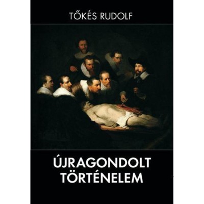 &amp;Uacute;jragondolt t&amp;ouml;rt&amp;eacute;nelem - Tők&amp;eacute;s Rudolf foto