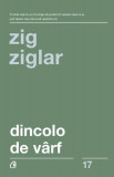 Dincolo de v&acirc;rf - Paperback brosat - Zig Ziglar - Curtea Veche