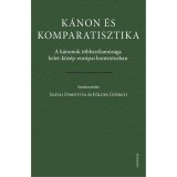 K&aacute;non &eacute;s komparatisztika. A k&aacute;nonok t&ouml;bbsz&oacute;lam&uacute;s&aacute;ga kelet-k&ouml;z&eacute;p-eur&oacute;pai kontextusban - Sz&aacute;vai Dorottya &ndash; F&ouml;ldes Gy&ouml;rgyi