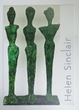 HELEN SINCLAIR , CATALOG DE EXPOZITIE , TEXT IN LIMBA ENGLEZA , ANII &#039;2000