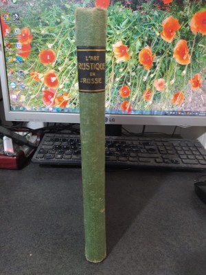 L&amp;#039;art rustique en Russie, Editions du Studio, Paris 1912, 550 ilustrații, 080 foto