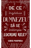 De ce ingaduie Dumnezeu sa se intample lucruri rele? - Chris Morphew