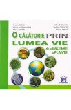 O calatorie prin lumea vie: de la bacterii la plante - Traian Saitan, Silvia Ollteanu