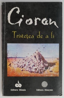 Tristetea de a fi &amp;ndash; Emil Cioran foto