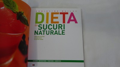 Christine Bailey - Dieta cu Sucuri Naturale - Pierdere Maxima de Greutate foto