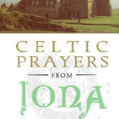 Celtic Prayers from Iona: The Heart of Celtic Spirituality