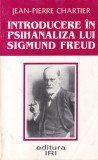 Introducere in psihanaliza lui Sigmund Freud - Jean Pierre Chartier, Psihanaliza, Psihologie, Limba Romana