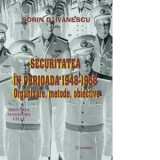 Securitatea in perioada 1948-1958: organizare, obiective, metode - Sorin D. Ivanescu
