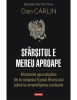 Dan Carlin - Sf&acirc;rșitul e mereu aproape. Momente apocaliptice ...