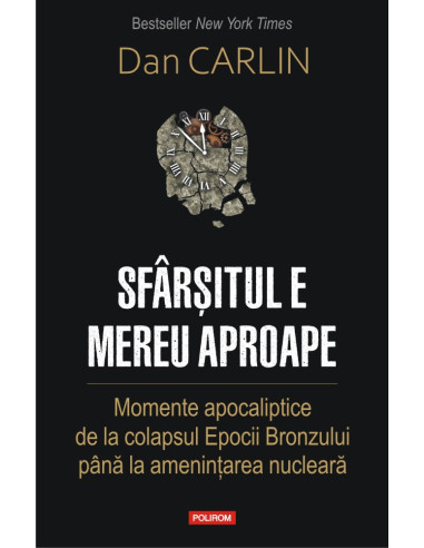 Dan Carlin - Sf&acirc;rșitul e mereu aproape. Momente apocaliptice ...