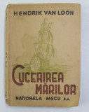 CUCERIREA MARILOR de HENDRIK VAN LOON , 1945