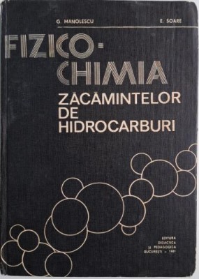 Fizico-chimia zacamintelor de hidrocarburi &amp;ndash; Gabriel Manolescu, Elena Soare foto