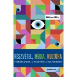 R&eacute;szv&eacute;tel, m&eacute;dia, kult&uacute;ra - Vide&oacute;blogok a r&eacute;szv&eacute;teli kult&uacute;r&aacute;ban - Gl&oacute;zer Rita