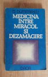 Medicina &icirc;ntre miracol și dezamăgire - D. Dumitrașcu