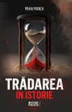 Trădarea &icirc;n istorie - Paperback brosat - Mihai Manea - Meteor Press