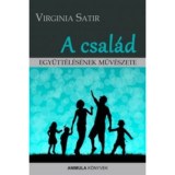 A csal&Atilde;&iexcl;d egy&Atilde;&frac14;tt&Atilde;&copy;l&Atilde;&copy;s&Atilde;&copy;nek m&Aring;&plusmn;v&Atilde;&copy;szete - Virginia Satir