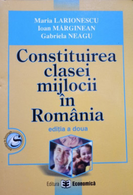 Maria Larionescu - Constituirea clasei mijlocii in Romania (2006) foto