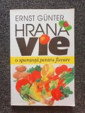 HRANA VIE. O speranta pentru fiecare - Ernst Gunter