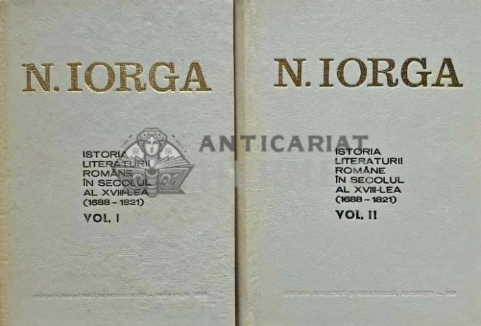 Istoria literaturii romane in secolul al XVIII-lea (2 volume) - 1969 - Nicolae Iorga (AI20)
