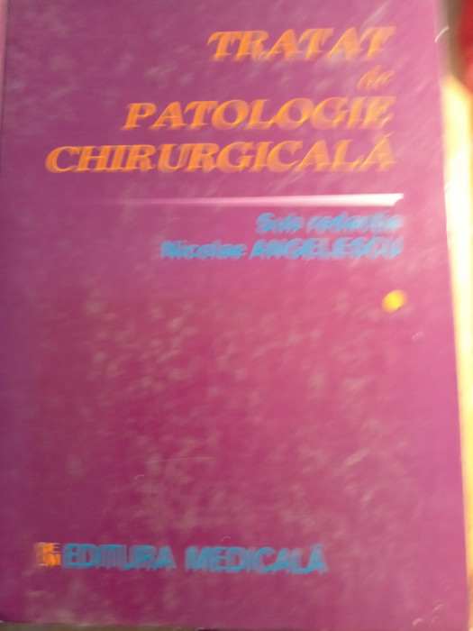 Tratat de patologie chirurgicală,vol 1 *,n angelescu