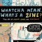 Whatcha Mean, What's a Zine?: The Art of Making Zines and Mini Comics