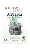 Alegerea. Acceptă cu bucurie posibilul - Paperback brosat - Dr. Edith Eva Eger - Pandora M