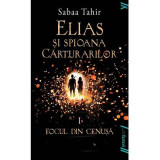 Elias si spioana Carturarilor 1. Focul din cenusa. Paperback - Sabaa Tahir