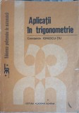 Aplicatii in Trigonometrie - Constantin Ionescu Tiu, Editura Academiei Romane 1992, Matematica, 350 pagini