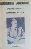 Insemnari Politice 1929-1939 - Grigore Gafencu, Humanitas 1991, Memorii Jurnale, Istorie Politica Romania, Paperback